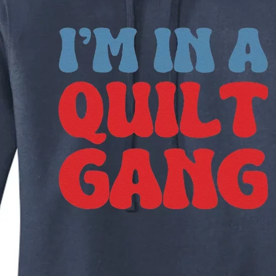 IM In A Quilt Gang Saying Quote Lover Women's Pullover Hoodie