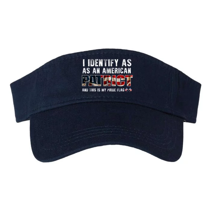 I Identify As An American Patriot And This Is My Pride Flag Valucap Bio-Washed Visor