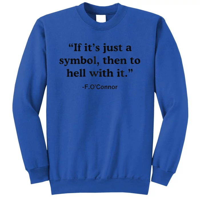 If ItS A Symbol To Hell With It Christian God Jesus Tall Sweatshirt