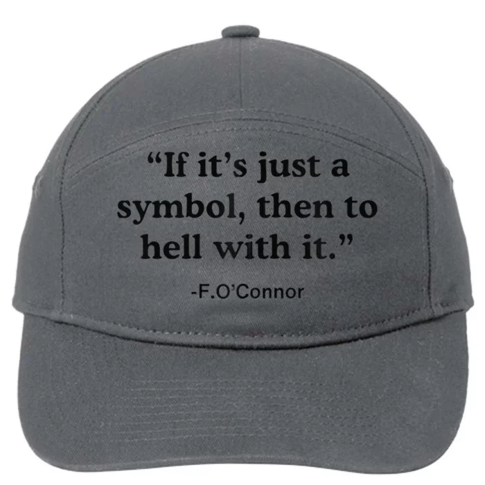 If ItS A Symbol To Hell With It Christian God Jesus 7-Panel Snapback Hat