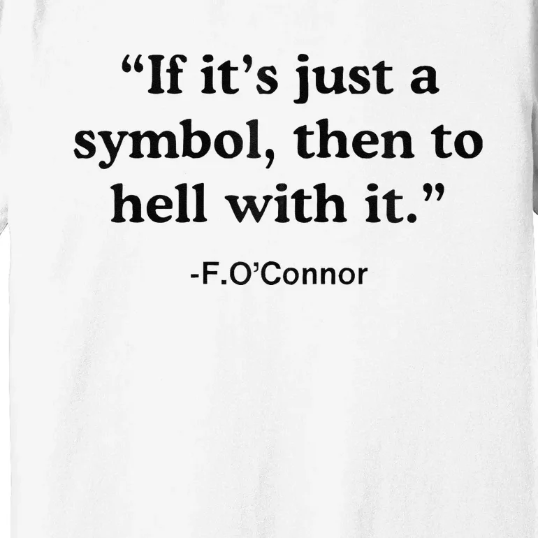 If ItS A Symbol To Hell With It Christian God Jesus Premium T-Shirt