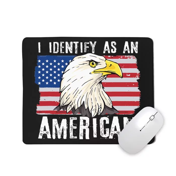 I Identify As An American Proud Us American Mousepad