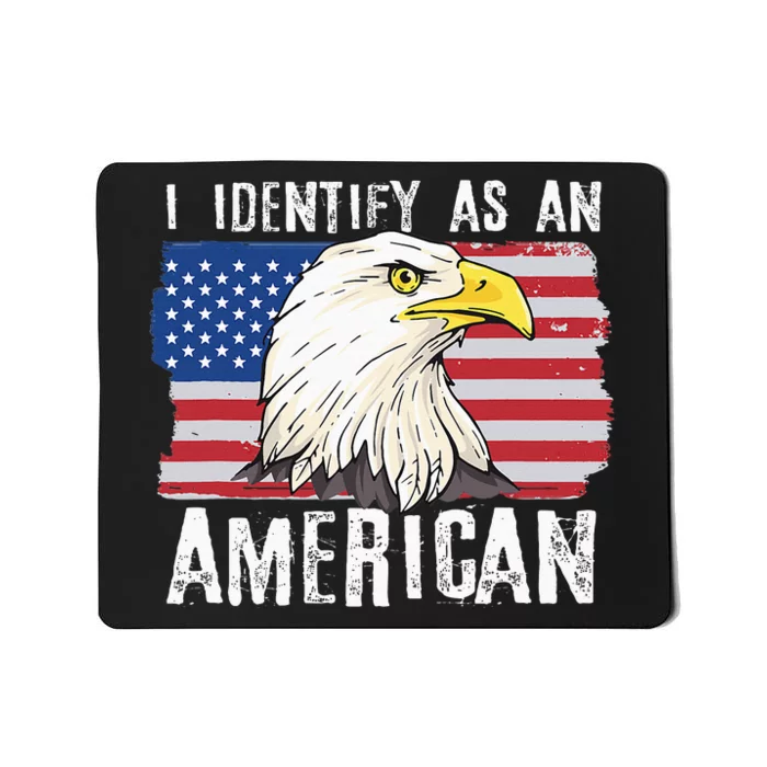 I Identify As An American Proud Us American Mousepad