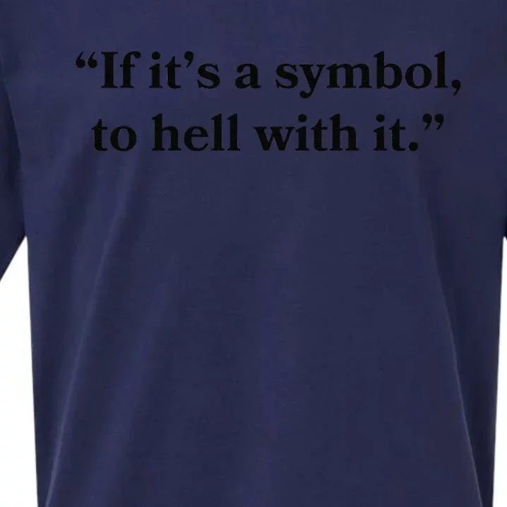 If ItS A Symbol To Hell With It Religious Catholic Quote Sueded Cloud Jersey T-Shirt