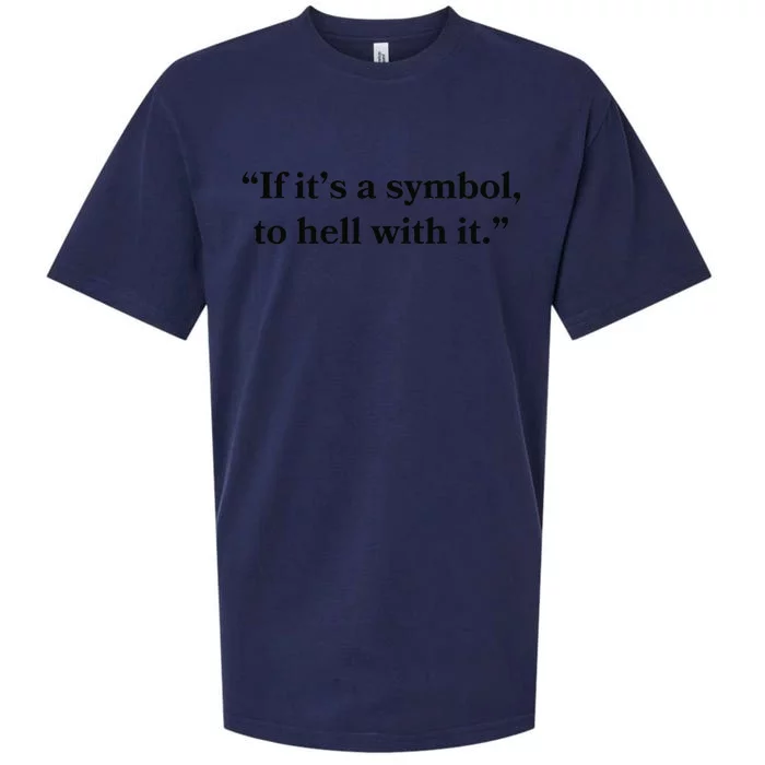 If ItS A Symbol To Hell With It Religious Catholic Quote Sueded Cloud Jersey T-Shirt