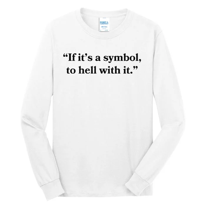 If ItS A Symbol To Hell With It Religious Catholic Quote Tall Long Sleeve T-Shirt