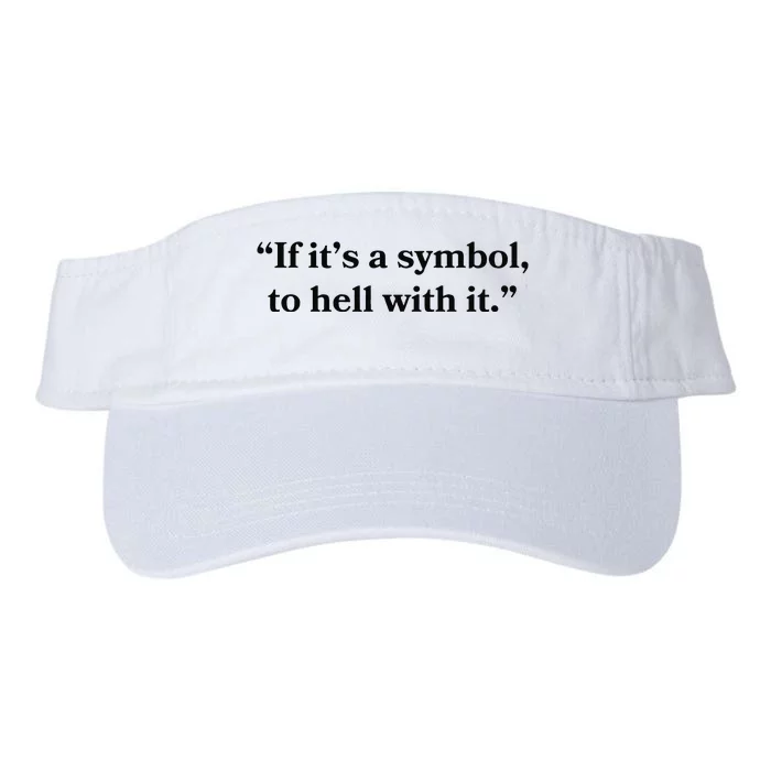 If ItS A Symbol To Hell With It Religious Catholic Quote Valucap Bio-Washed Visor