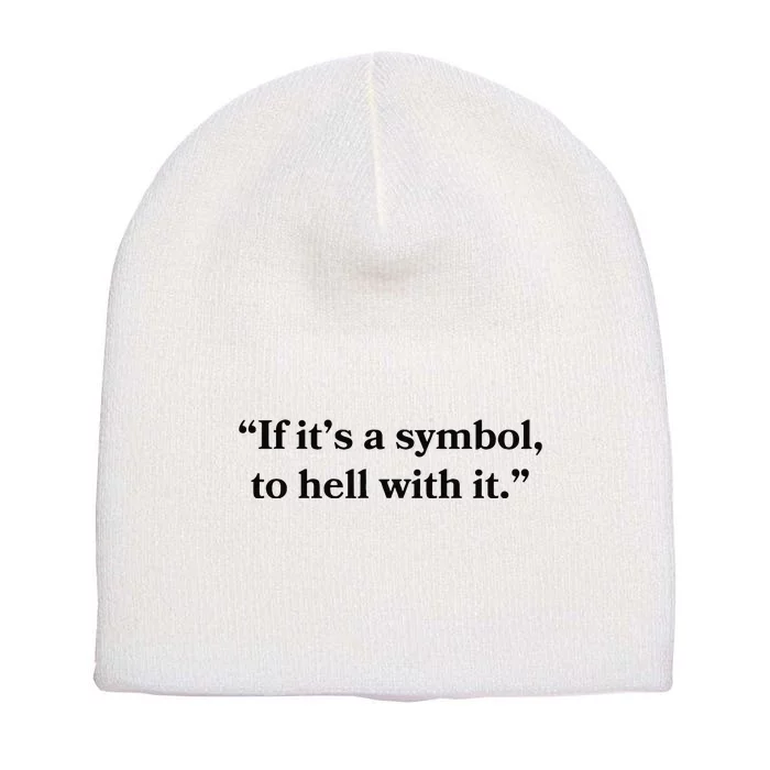 If ItS A Symbol To Hell With It Religious Catholic Quote Short Acrylic Beanie