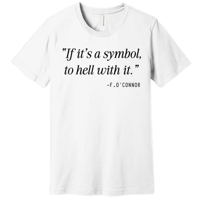 If ItS A Symbol To Hell With It Catholic John 6 Roumie Premium T-Shirt