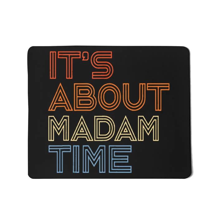 ItS Is About Madam Time Mousepad