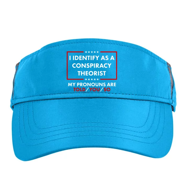 I Identify As A Conspiracy Theorist My Pronouns Are Told You So Adult Drive Performance Visor