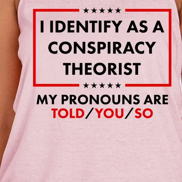 I Identify As A Conspiracy Theorist My Pronouns Are Told You So Women's Knotted Racerback Tank