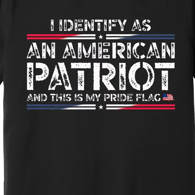 I Identify As An American Patriot This Is My Pride Flag Premium T-Shirt