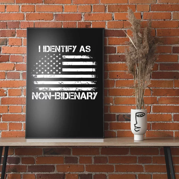 I Identify As Non Bidenary Anti Biden American Us Flag Poster