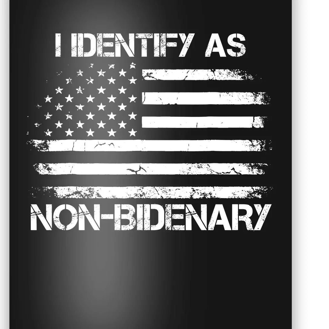 I Identify As Non Bidenary Anti Biden American Us Flag Poster