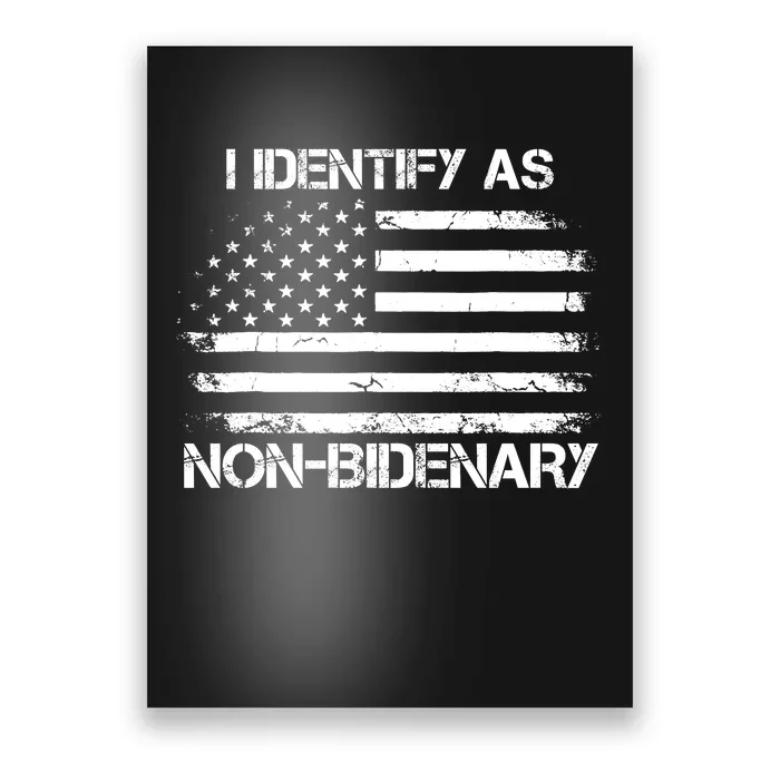 I Identify As Non Bidenary Anti Biden American Us Flag Poster