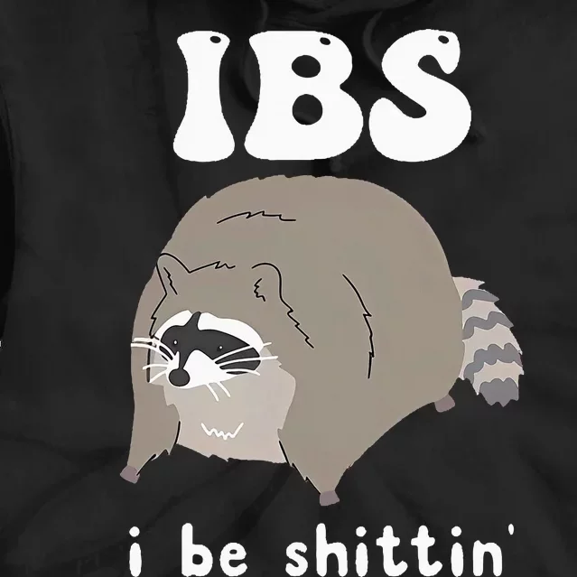 Ibs I Be Shittin Raccoon Funny Tie Dye Hoodie