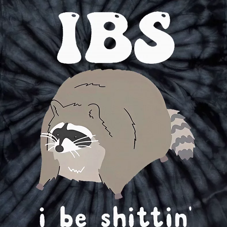 Ibs I Be Shittin Raccoon Funny Tie-Dye T-Shirt