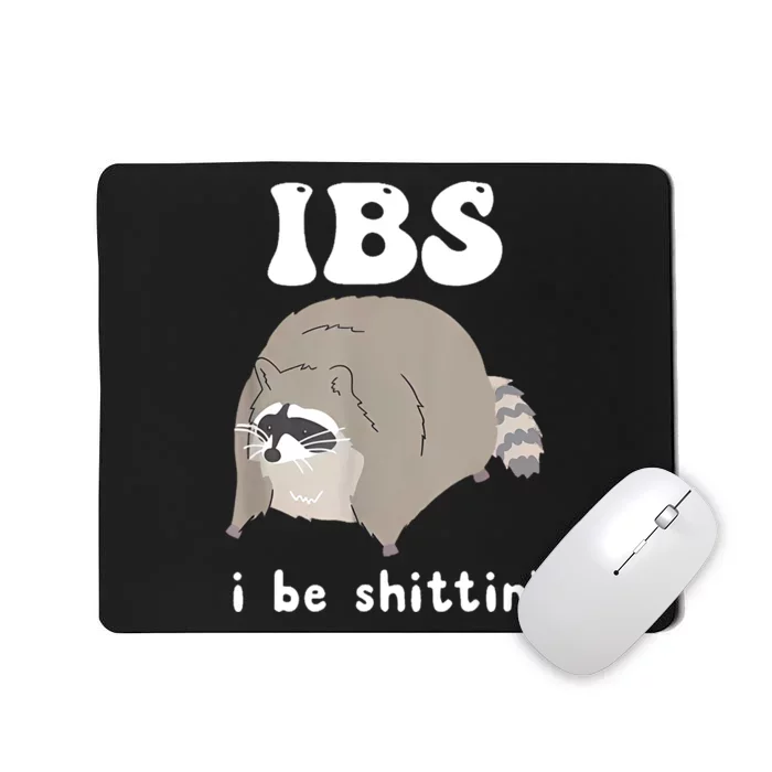 Ibs I Be Shittin Raccoon Funny Mousepad