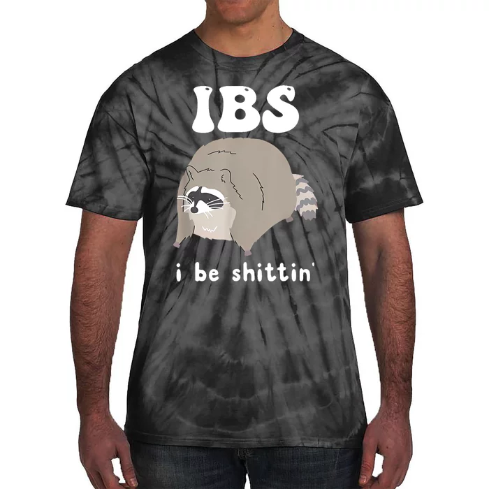 Ibs I Be Shittin Raccoon Funny Tie-Dye T-Shirt