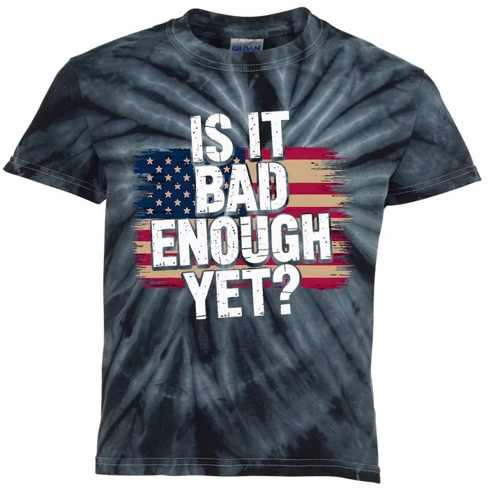 Is It Bad Enough Yet – Vote America Kids Tie-Dye T-Shirt