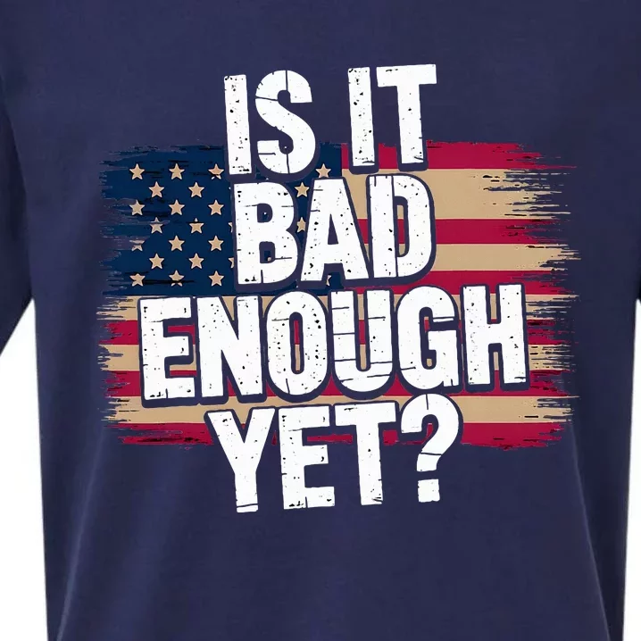 Is It Bad Enough Yet – Vote America Sueded Cloud Jersey T-Shirt