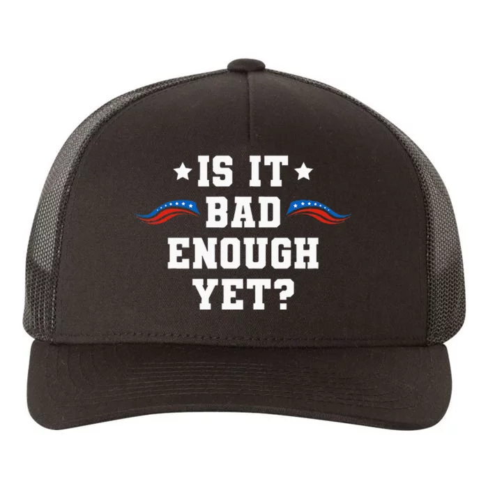 It Is Bad Enough Yet Yupoong Adult 5-Panel Trucker Hat