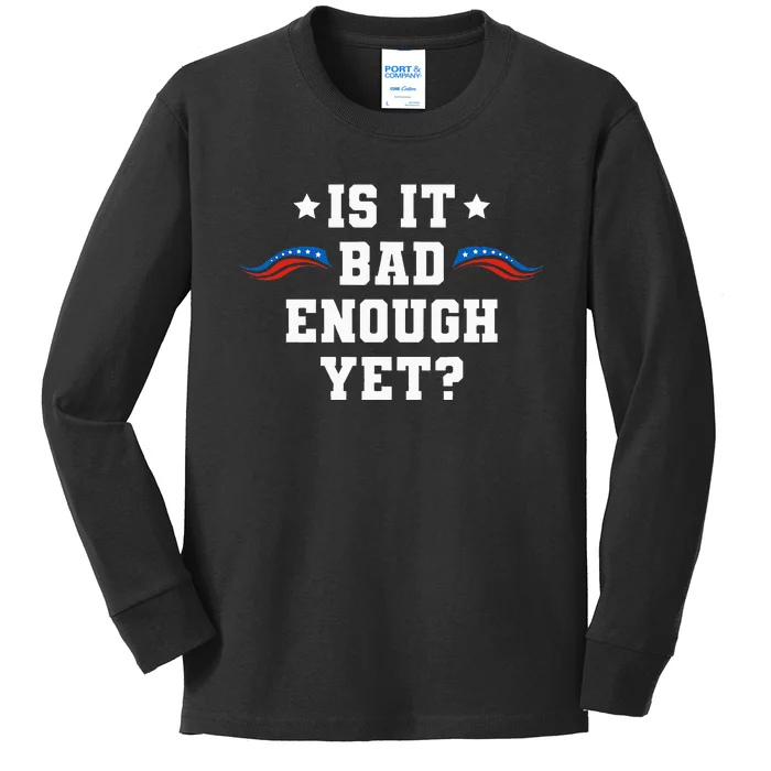 It Is Bad Enough Yet Kids Long Sleeve Shirt