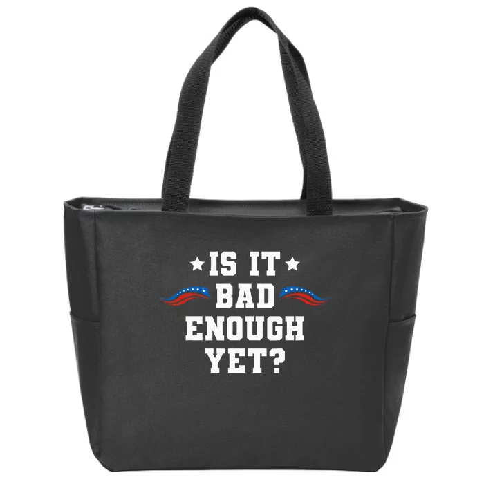 It Is Bad Enough Yet Zip Tote Bag