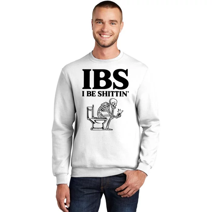 Ibs I Be Shittin Funny Skeleton Sweatshirt