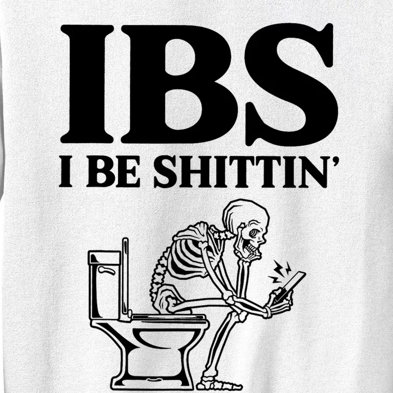 Ibs I Be Shittin Funny Skeleton Sweatshirt