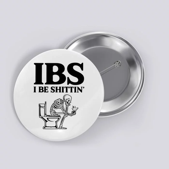 Ibs I Be Shittin Funny Skeleton Button