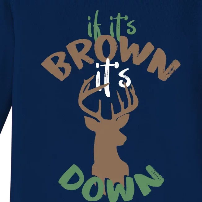 If Its Brown Its Down Hunting Aim Deer Hunter Humor Hunt Baby Long Sleeve Bodysuit