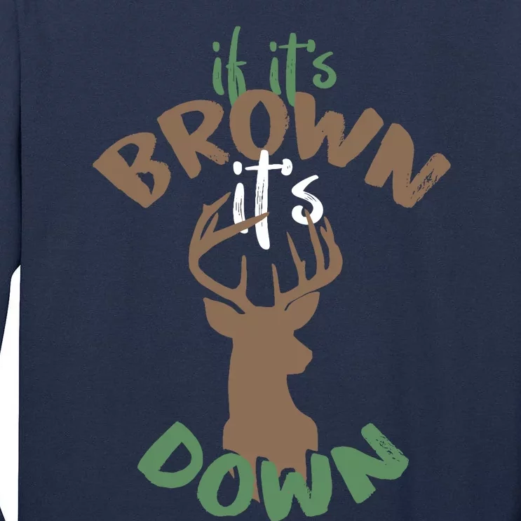 If Its Brown Its Down Hunting Aim Deer Hunter Humor Hunt Tall Long Sleeve T-Shirt