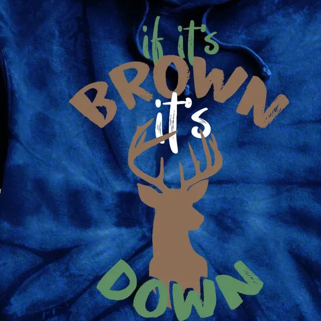 If Its Brown Its Down Hunting Aim Deer Hunter Humor Hunt Tie Dye Hoodie