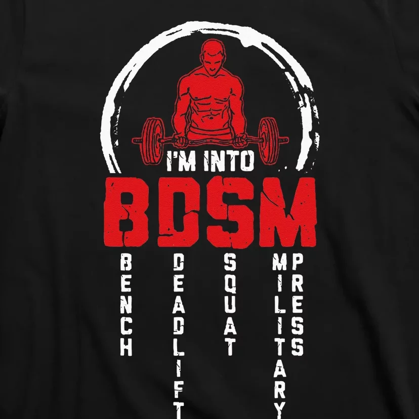 Im Into BDSM Bench Deadlift Squat Military Press Workout T-Shirt