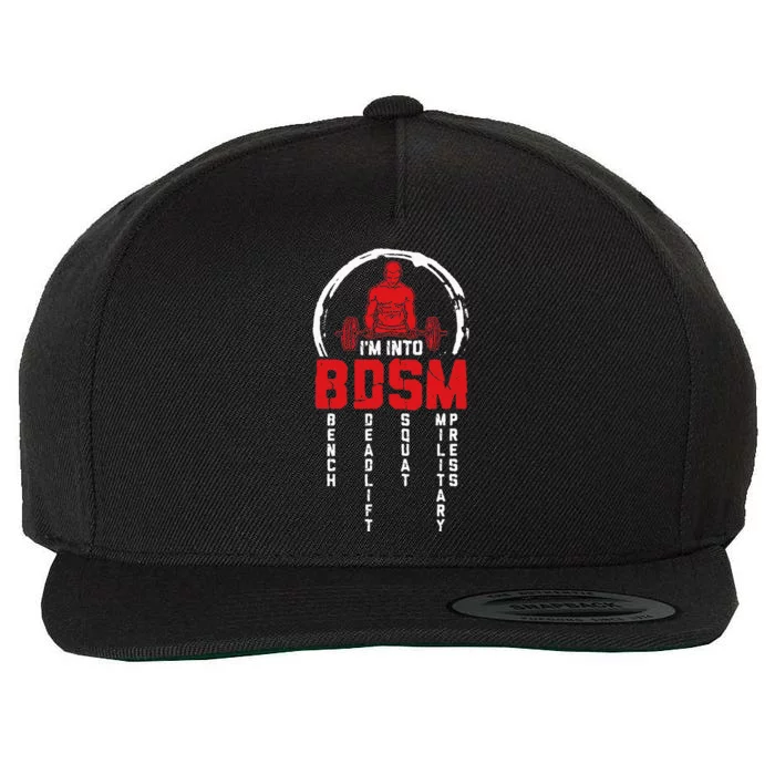 Im Into BDSM Bench Deadlift Squat Military Press Workout Wool Snapback Cap