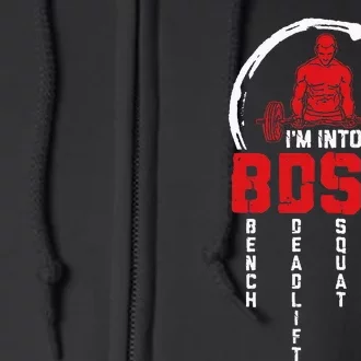 Im Into BDSM Bench Deadlift Squat Military Press Workout Full Zip Hoodie