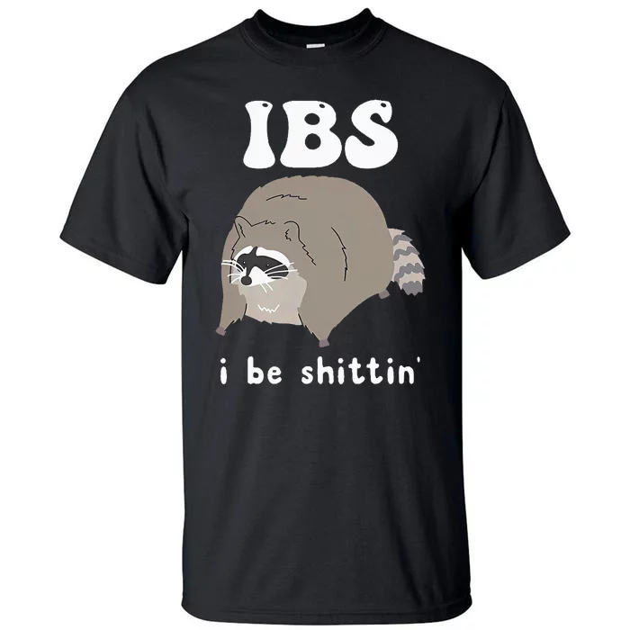 Ibs I Be Shittin Raccoon Tall T-Shirt