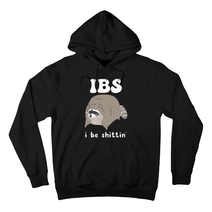 Ibs I Be Shittin Raccoon Tall Hoodie