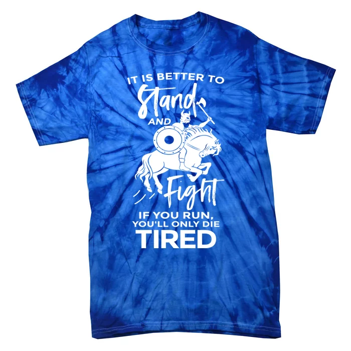 It Is Better To Run And Fight Quote Viking Warrior Gift Tie-Dye T-Shirt