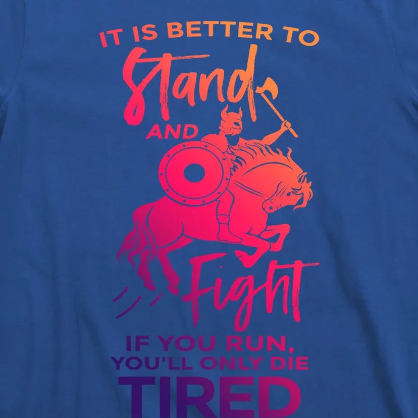 It Is Better To Run And Fight Quote Viking Warrior Gift T-Shirt