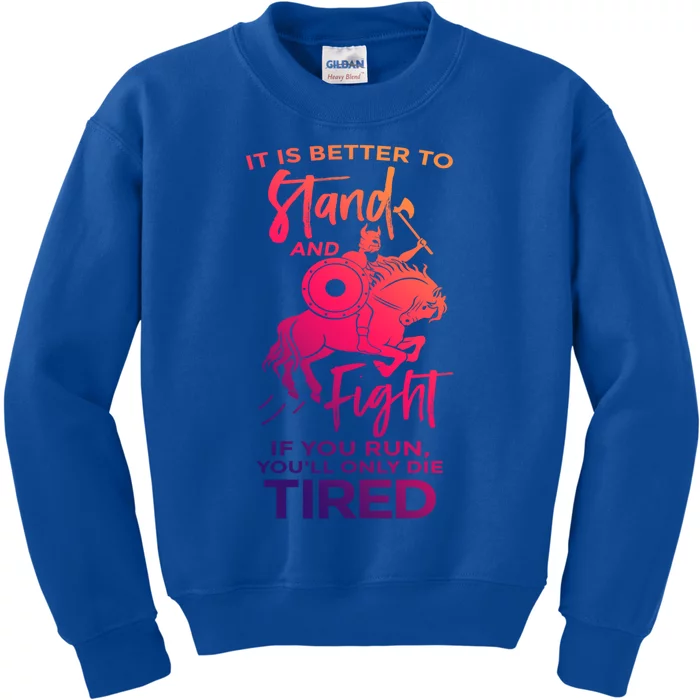 It Is Better To Run And Fight Quote Viking Warrior Gift Kids Sweatshirt