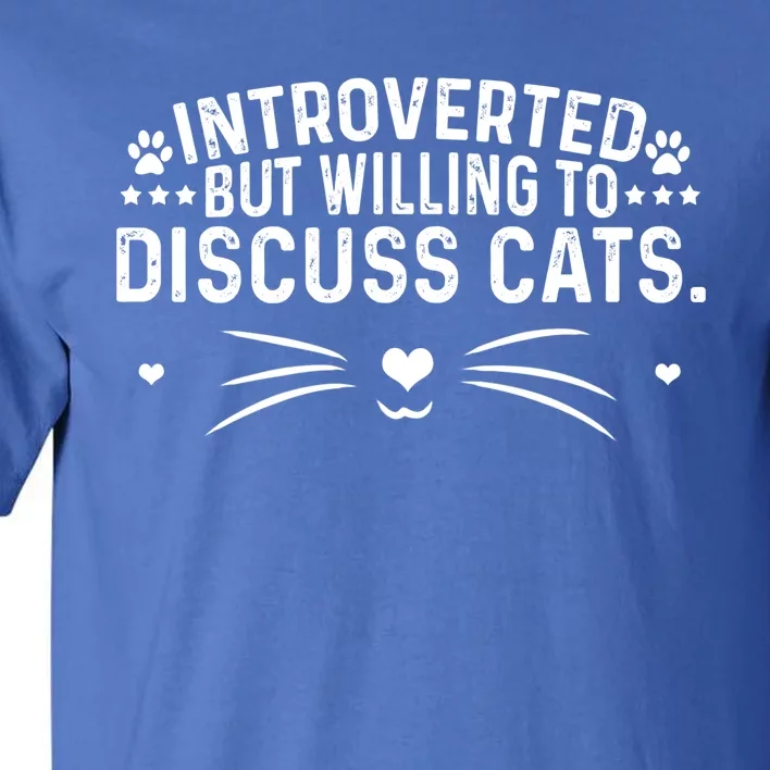 Introverts Introverted But Willing To Discuss Cats Sarcastic Gift Tall T-Shirt