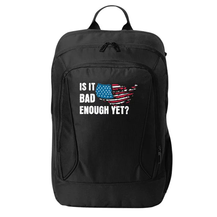 It Is Bad Enough Yet Anti Biden Harris City Backpack