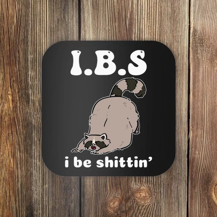 Ibs I Be Shittin Funny Raccoon Coaster