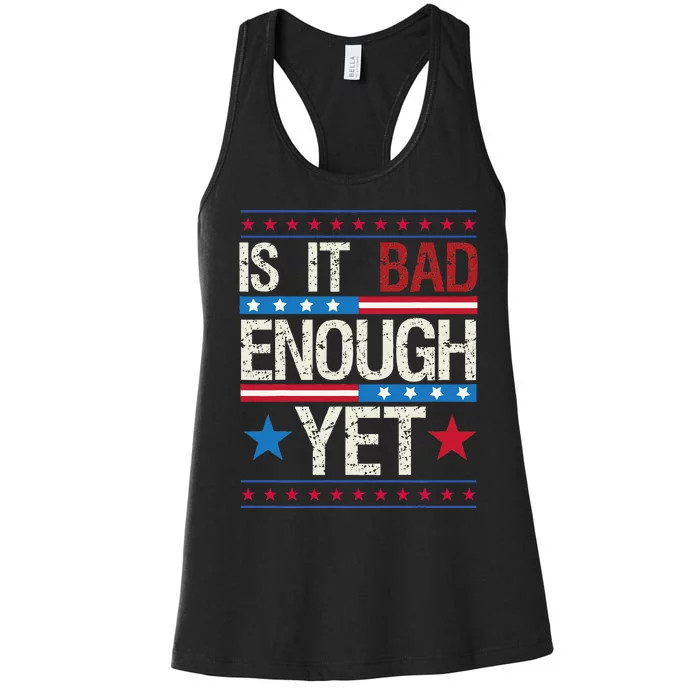 Is It Bad Enough Yet Patriotic Political Statement Women's Racerback Tank