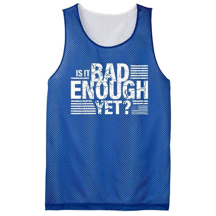 It Is Bad Enough Yet Anti Biden Harris Mesh Reversible Basketball Jersey Tank