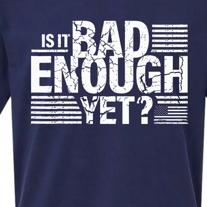 It Is Bad Enough Yet Anti Biden Harris Sueded Cloud Jersey T-Shirt