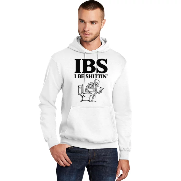 Ibs I Be Shittin Funny Skeleton Hoodie